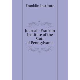 

Книга Journal - Franklin Institute of the State of Pennsylvania