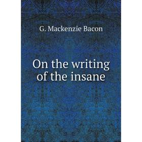 

Книга On the writing of the insane