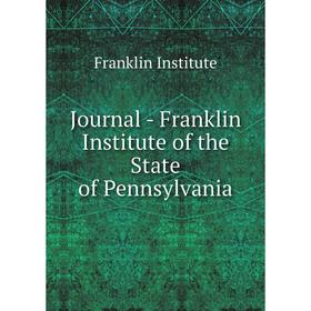 

Книга Journal - Franklin Institute of the State of Pennsylvania