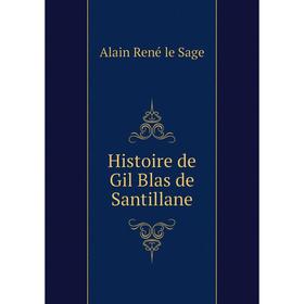 

Книга Histoire de Gil Blas de Santillane. Alain René le Sage