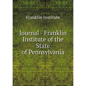

Книга Journal - Franklin Institute of the State of Pennsylvania