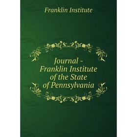 

Книга Journal - Franklin Institute of the State of Pennsylvania