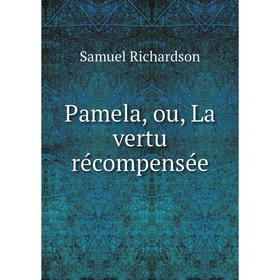 

Книга Pamela, ou, La vertu récompensée