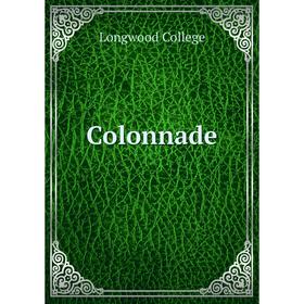 

Книга Colonnade. Longwood College