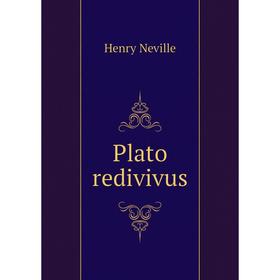 

Книга Plato redivivus. Henry Neville