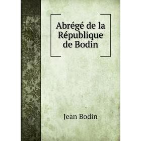 

Книга Abrégé de la République de Bodin. Jean Bodin