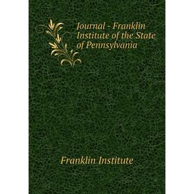 

Книга Journal - Franklin Institute of the State of Pennsylvania