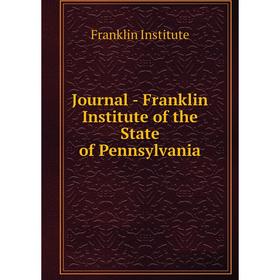 

Книга Journal - Franklin Institute of the State of Pennsylvania