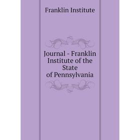 

Книга Journal - Franklin Institute of the State of Pennsylvania