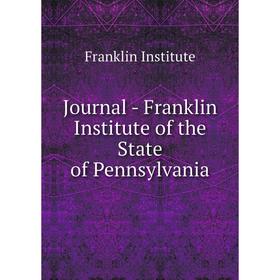 

Книга Journal - Franklin Institute of the State of Pennsylvania