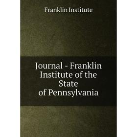 

Книга Journal - Franklin Institute of the State of Pennsylvania