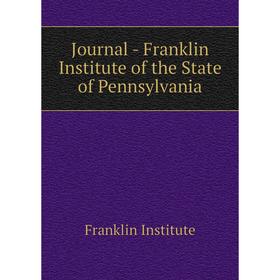 

Книга Journal - Franklin Institute of the State of Pennsylvania