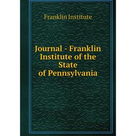 

Книга Journal - Franklin Institute of the State of Pennsylvania