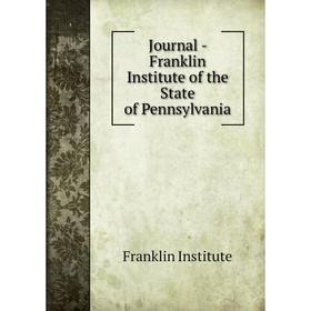 

Книга Journal - Franklin Institute of the State of Pennsylvania