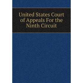 

Книга United States Court of Appeals For the Ninth Circuit