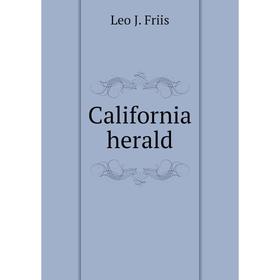 

Книга California herald. Leo J. Friis