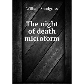 

Книга The night of death microform. William Snodgrass