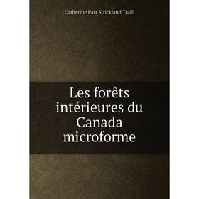 

Книга Les forêts intérieures du Canada microforme