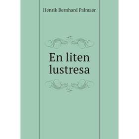 

Книга En liten lustresa. Henrik Bernhard Palmaer