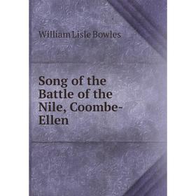 

Книга Song of the Battle of the Nile, Coombe - Ellen. William Lisle Bowles