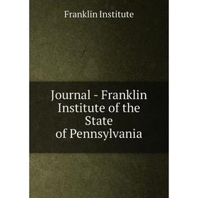 

Книга Journal - Franklin Institute of the State of Pennsylvania