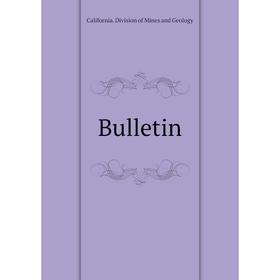 

Книга Bulletin. California. Division of Mines and Geology
