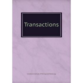 

Книга Transactions. Canadian Institute of Mining and Metallurgy