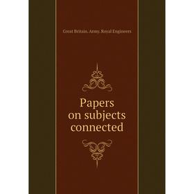 

Книга Papers on subjects connected
