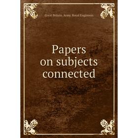 

Книга Papers on subjects connected