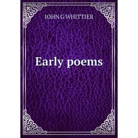

Книга Early poems. Whittier John Greenleaf