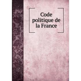 

Книга Code politique de la France