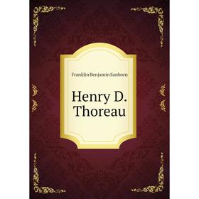 

Книга Henry D.Thoreau. F. B. Sanborn