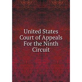 

Книга United States Court of Appeals For the Ninth Circuit