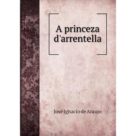

Книга A princeza d'arrentella. José Ignacio de Araujo