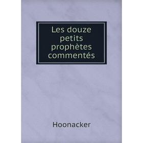 

Книга Les douze petits prophètes commentés