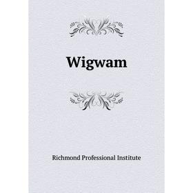 

Книга Wigwam. Richmond Professional Institute