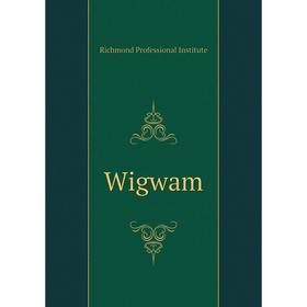 

Книга Wigwam. Richmond Professional Institute