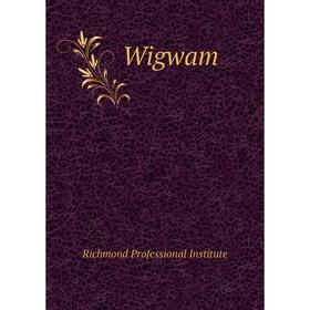 

Книга Wigwam. Richmond Professional Institute