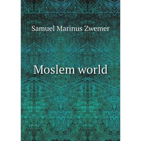 

Книга Moslem world