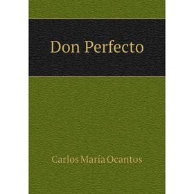 

Книга Don Perfecto. Carlos María Ocantos