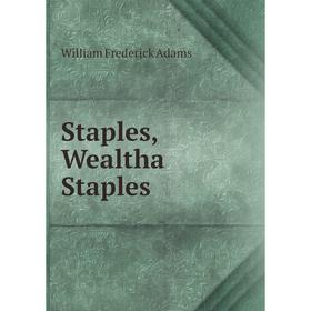 

Книга Staples, Wealtha Staples. William Frederick Adams