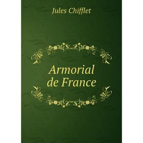 

Книга Armorial de France. Jules Chifflet