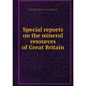 

Книга Special reports on the mineral resources of Great Britain. Geological Survey of Great Britain