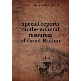 

Книга Special reports on the mineral resources of Great Britain. Geological Survey of Great Britain