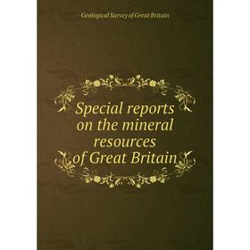 

Книга Special reports on the mineral resources of Great Britain. Geological Survey of Great Britain