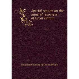 

Книга Special reports on the mineral resources of Great Britain. Geological Survey of Great Britain