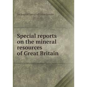 

Книга Special reports on the mineral resources of Great Britain. Geological Survey of Great Britain