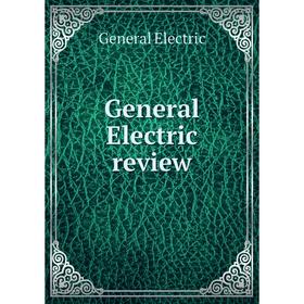

Книга General Electric review. General Electric