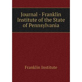 

Книга Journal - Franklin Institute of the State of Pennsylvania