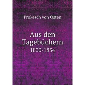 

Книга Aus den Tagebüchern 1830-1834. Prokesch von Osten